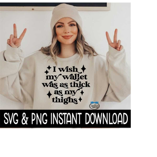 MR-2392023163117-i-wish-my-wallet-was-as-thick-as-my-thighs-svg-png-sarcastic-image-1.jpg