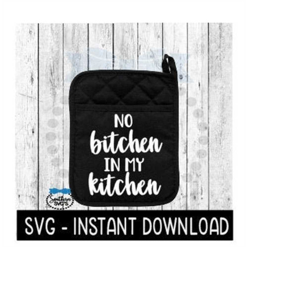 MR-2392023173214-pot-holder-svg-no-bitchen-in-my-kitchen-svg-instant-download-image-1.jpg