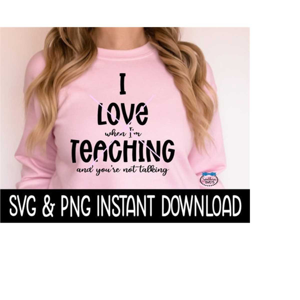 MR-2392023183755-i-love-when-im-teaching-and-youre-not-talking-svg-image-1.jpg