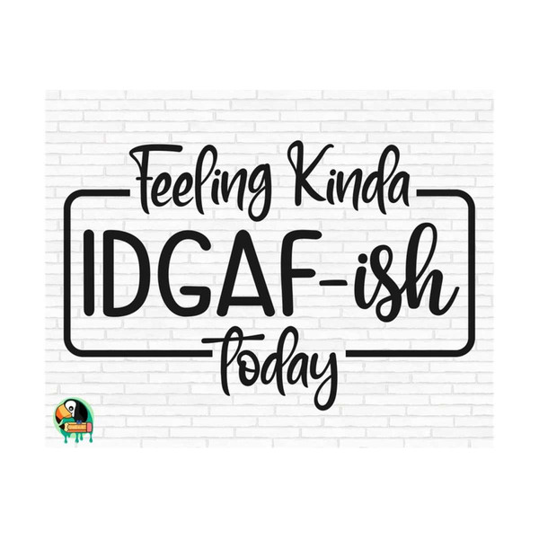 MR-2592023163934-feeling-kinda-idgaf-ish-today-svg-idgaf-svg-idgaf-ish-svg-image-1.jpg