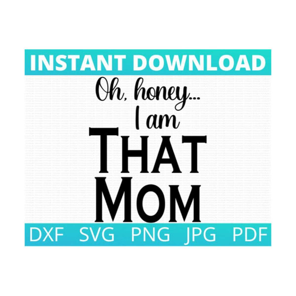 MR-2992023123146-oh-honey-i-am-that-mom-tee-shirt-svg-png-dxf-jpg-pdf-mom-svg-image-1.jpg