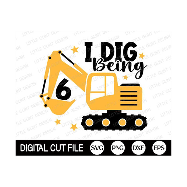 MR-299202317464-i-dig-being-6-svg-6th-birthday-boys-svg-excavator-svg-kids-image-1.jpg