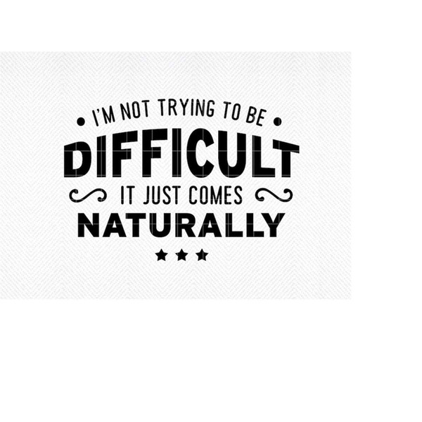 MR-299202318237-im-not-trying-to-be-difficult-svg-funny-shirt-svg-funny-image-1.jpg