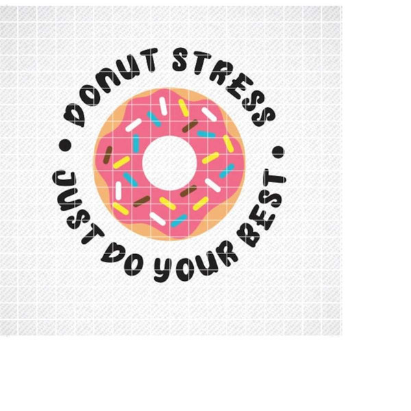 MR-2992023183649-donut-stress-just-do-your-best-svg-dxf-eps-svg-teacher-image-1.jpg