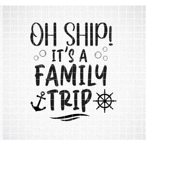 MR-2992023192632-oh-ship-its-a-family-trip-svg-cruise-svg-summer-svg-image-1.jpg