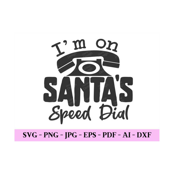 MR-30920239131-im-on-santas-speed-dial-svg-christmas-cut-file-christmas-quotes-svg-christmas-design-funny-christmas-png-digital-design-in-7-formats.jpg