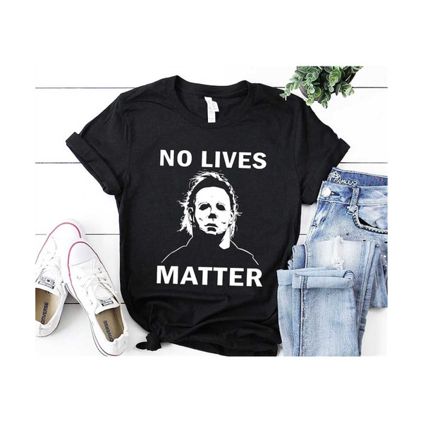 MR-30920231120-no-lives-matter-michael-myers-halloween-shirt-horror-friends-image-1.jpg