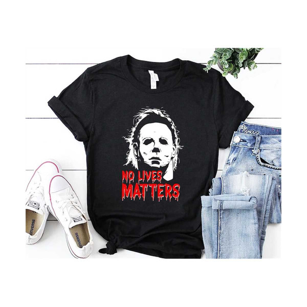 MR-3092023112912-no-lives-matter-michael-myers-halloween-shirt-horror-friends-image-1.jpg