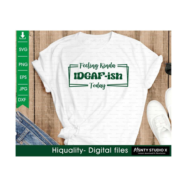 MR-2102023104348-feeling-kinda-idgaf-ish-today-svg-idgaf-svg-idgaf-ish-shirt-image-1.jpg