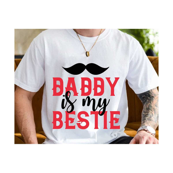 MR-210202311362-daddy-is-my-bestie-svg-i-love-my-dad-daddy-svg-dad-shirt-image-1.jpg