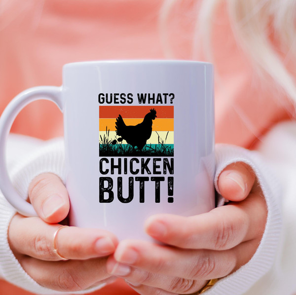 Guess What Chicken Butt! Mug, Guess What Chicken Butt! Coffee and Tea Gift Mug, Chicken Butt! Gift, Guess What Chicken Butt!, Chicken, Butt - 3.jpg