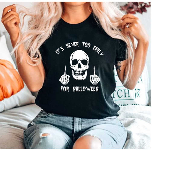 MR-210202317045-its-never-too-early-for-halloween-shirt-skull-halloween-image-1.jpg