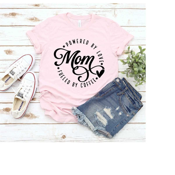 MR-2102023175411-mom-powered-by-love-fueled-by-coffee-shirt-mothers-day-image-1.jpg
