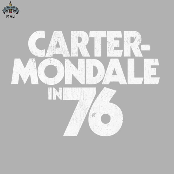 ML06071816-Carter Mondale 76   1976 presidential campaign slogan replica Jimmy Carter Sublimation PNG Download.jpg