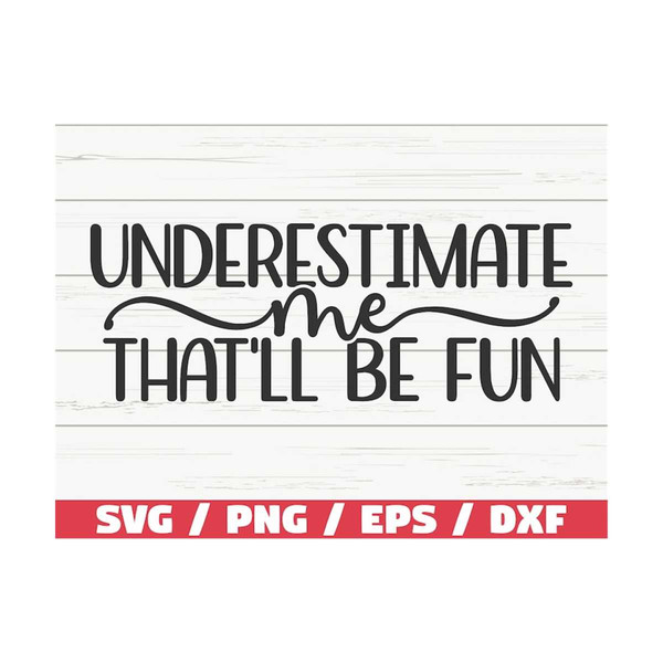 MR-3102023102352-underestimate-me-thatll-be-fun-svg-cut-file-cricut-image-1.jpg