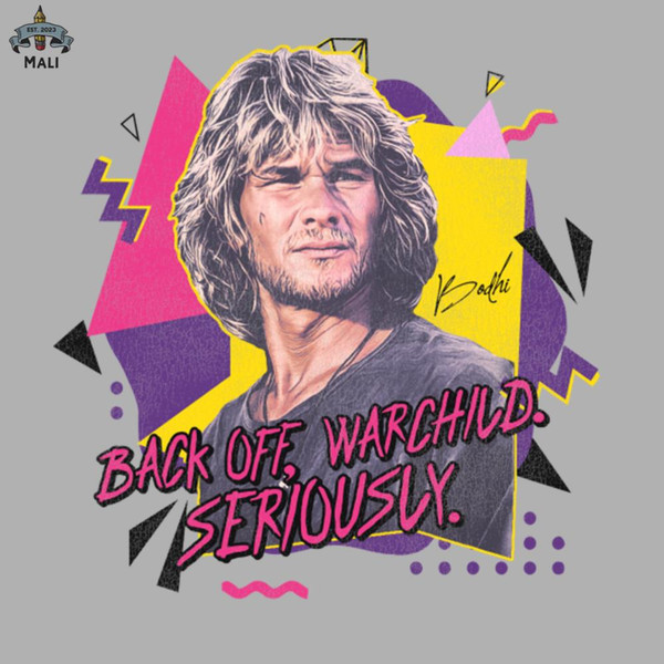 ML06071982-Back Off Warchild Seriously Swayze as Bodhi Quote Sublimation PNG Download.jpg