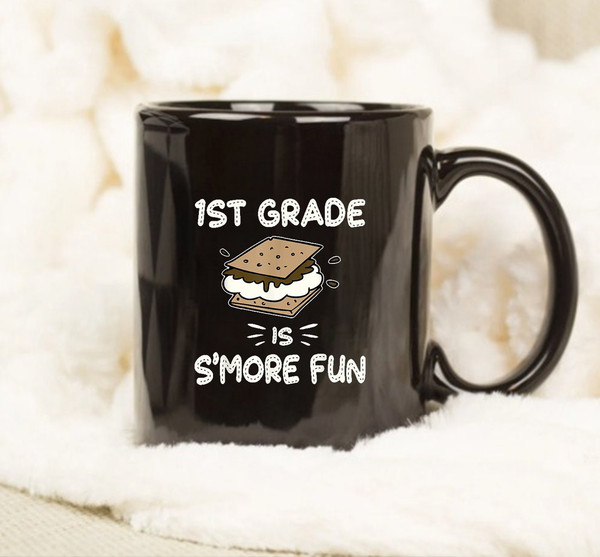 1st Grade is S'more Fun Back to School Teacher Gift Mug, Gift For Teacher, Funny Mug - 1.jpg