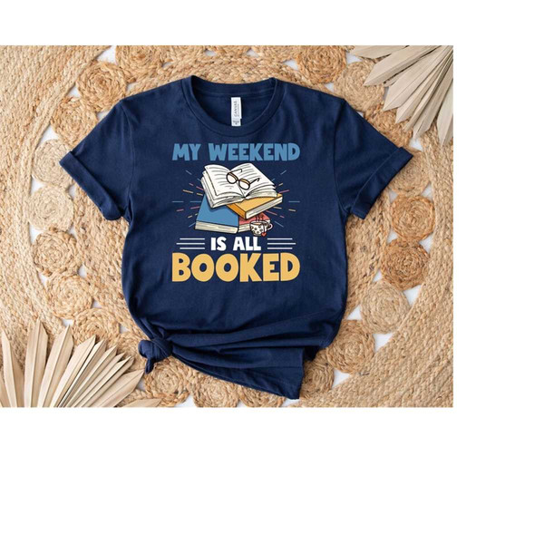 MR-410202393437-my-weekend-is-all-booked-shirt-book-lover-shirt-bookworm-image-1.jpg