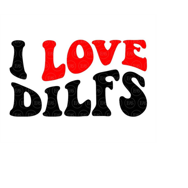 MR-4102023161556-i-love-dilfs-svg-hot-dads-wavy-groovy-text-vector-cut-file-image-1.jpg