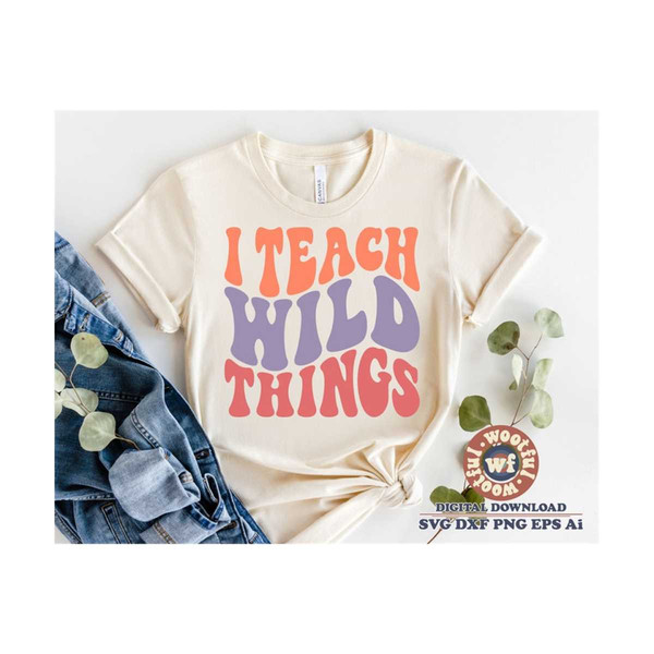 MR-410202318505-i-teach-wild-things-svg-teacher-svg-back-to-school-svg-wavy-image-1.jpg