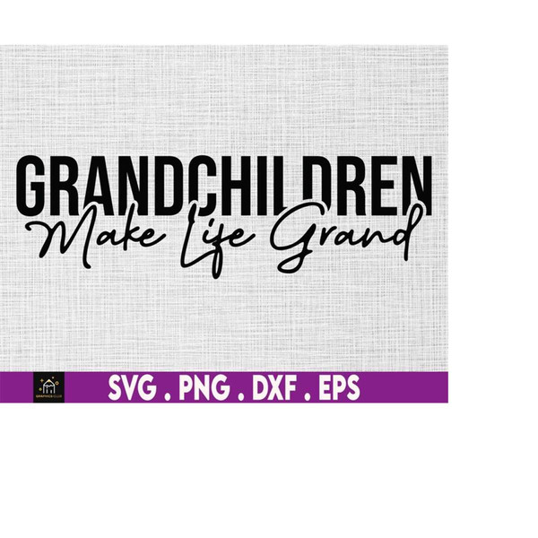 MR-510202315115-grandchildren-make-life-grand-svg-family-svg-grandchildren-image-1.jpg