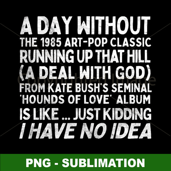 Kate Bush Running Up That Hill - PNG Digital Download File - Embark on a Sublimation Journey with this Powerful Music Inspired Design