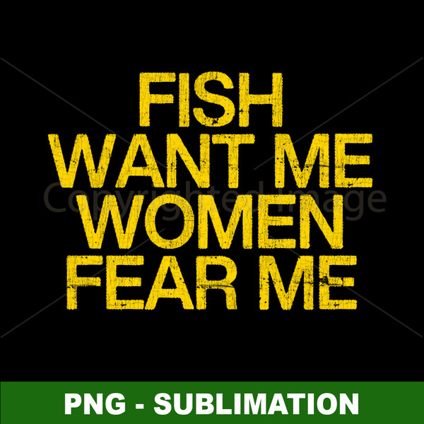 Fish want me women fear me - Inspire Uplift