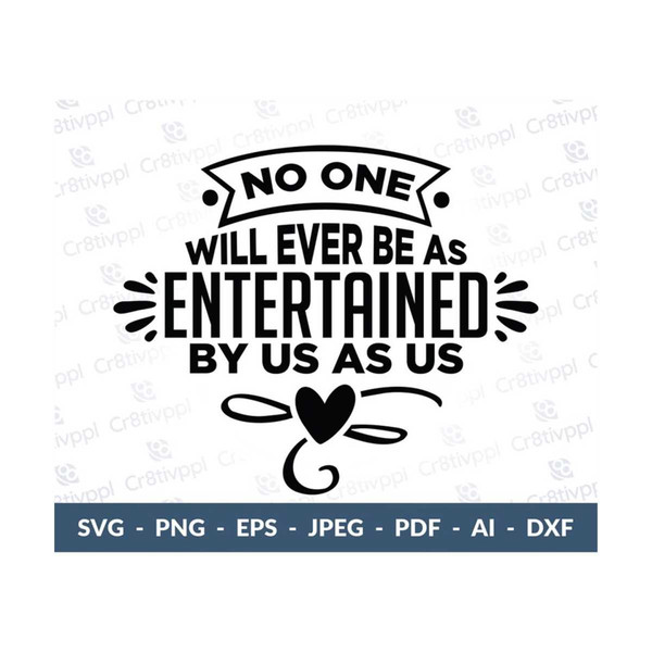 MR-610202312014-no-one-will-ever-be-as-entertained-by-us-as-us-svg-best-image-1.jpg