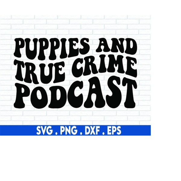 MR-71020231566-puppies-and-true-crime-podcast-svg-puppies-svg-true-crime-image-1.jpg