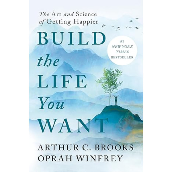 Build the Life You Want: The Art and Science of Getting Happier