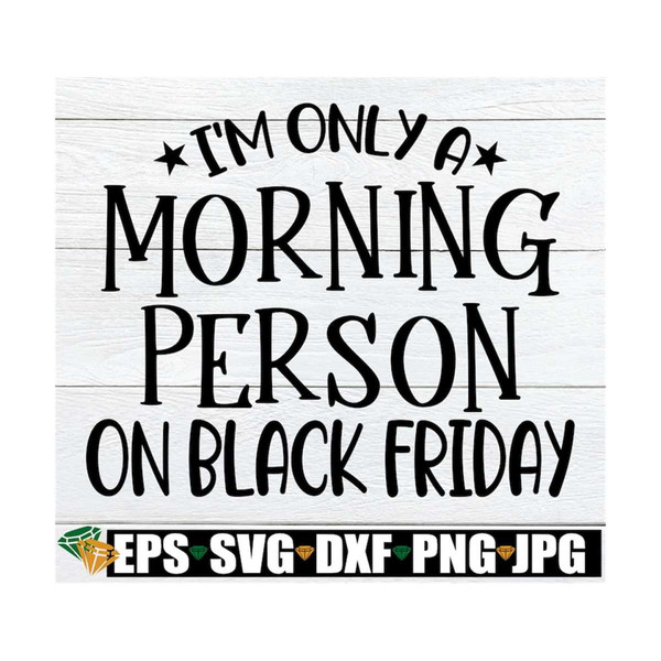 MR-71020238813-im-only-a-morning-person-on-black-friday-funny-black-image-1.jpg