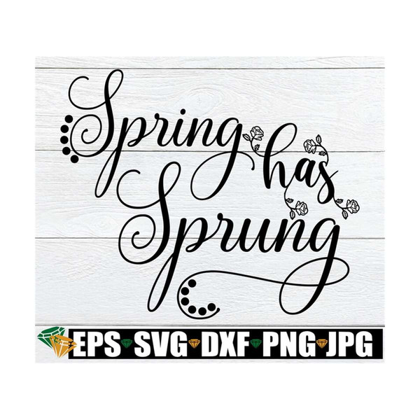 MR-710202383138-spring-has-sprung-spring-svg-spring-decor-svg-cute-spring-image-1.jpg