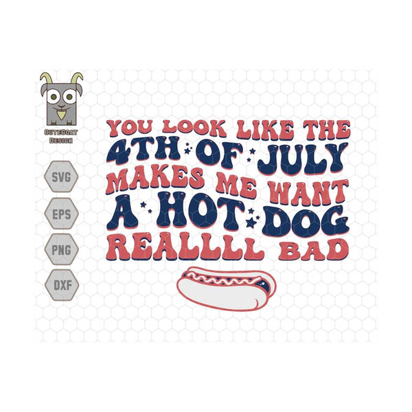 MR-710202391728-you-look-like-the-4th-of-july-makes-me-want-a-hot-dog-real-bad-image-1.jpg