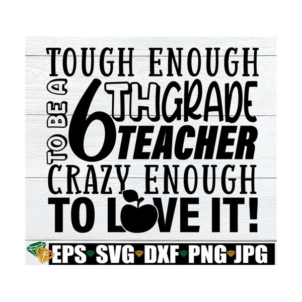 MR-710202311270-tough-enough-to-be-a-6th-grade-teacher-crazy-enough-to-love-image-1.jpg