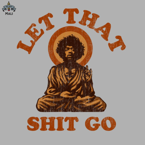 ML0607885-let that shit go Sublimation PNG Download.jpg