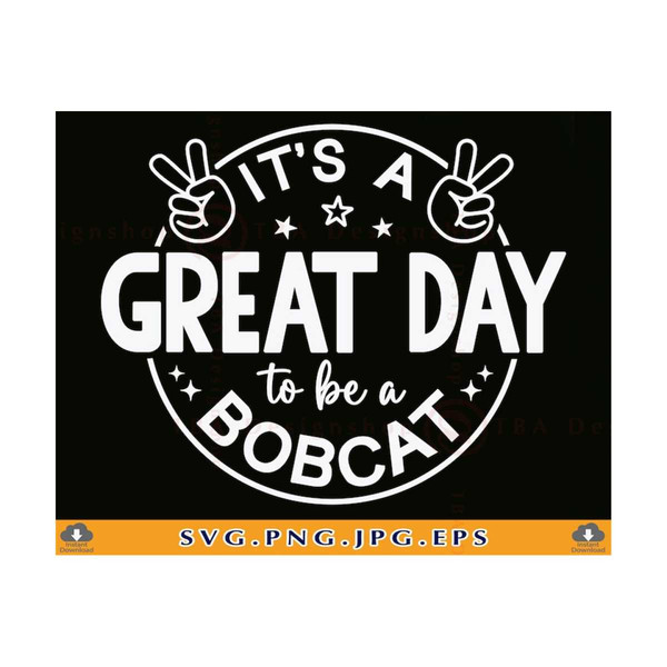 MR-81020230560-its-a-great-day-to-be-a-bobcat-svg-school-spirit-svg-image-1.jpg