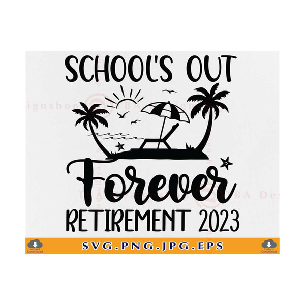 MR-81020233259-retired-teacher-svg-schools-out-forever-retirement-2023-image-1.jpg