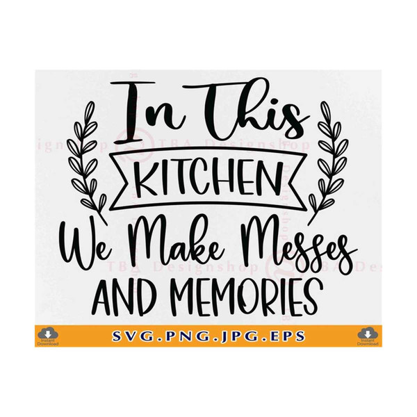 MR-810202342035-in-this-kitchen-we-make-messes-and-memories-svg-kitchen-sign-image-1.jpg