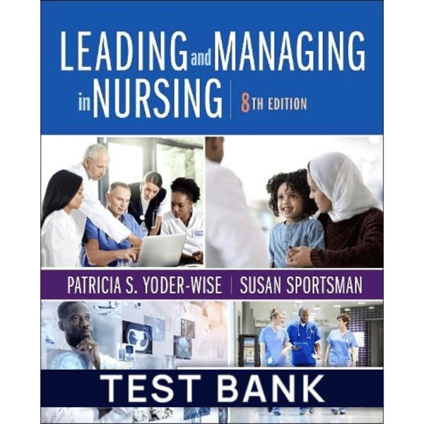 Test Bank For Leading and Managing in Nursing 8th Edition Test Bank.png