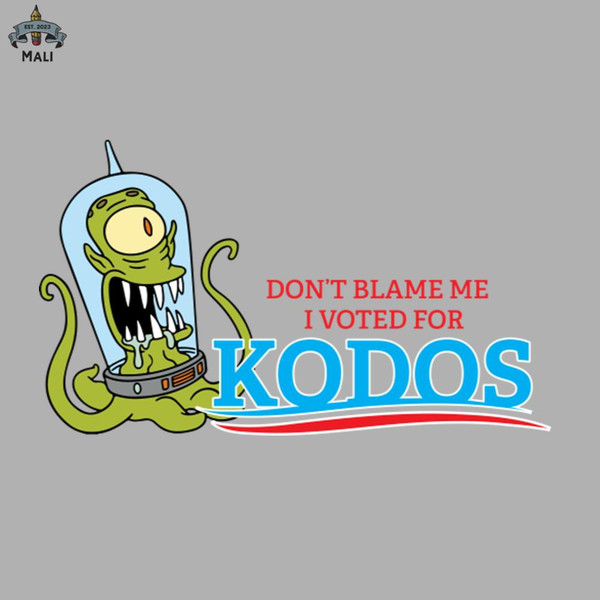 ML06071273-Dont Blame Me I Voted for Kodos Sublimation PNG Download.jpg