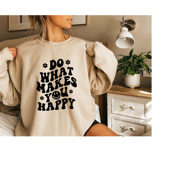 MR-10102023144125-smiley-face-sweatshirt-positive-sweater-do-what-makes-you-image-1.jpg