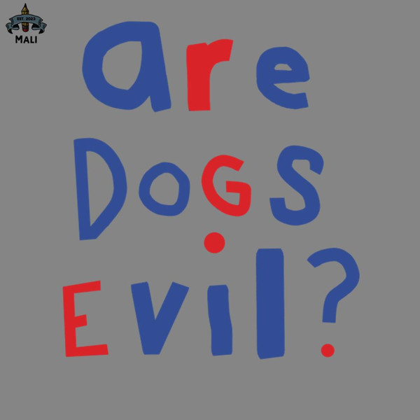 ML2509204-Funny Question Are Dogs Evil Graphic PNG.jpg