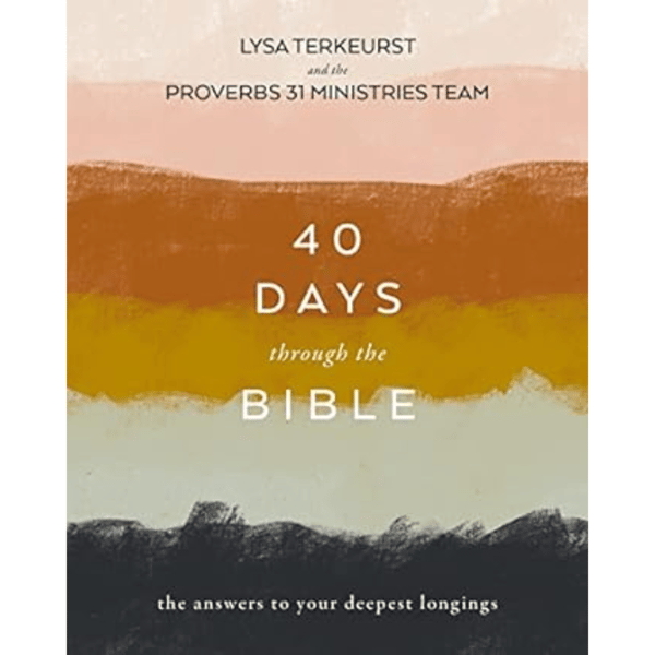 40 Days Through the Bible: The Answers to Your Deepest Longings