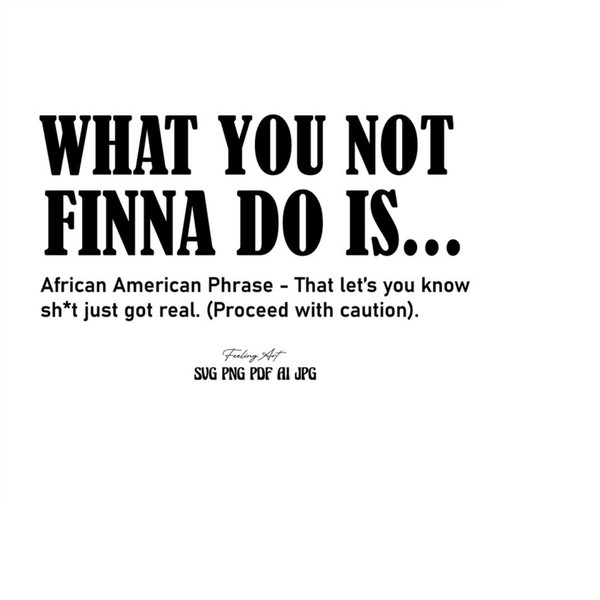 MR-1110202319124-what-you-not-finna-do-is-svgblack-quote-svgblack-saying-image-1.jpg