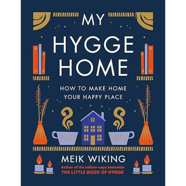 My Hygge Home: How to Make Home Your Happy Place