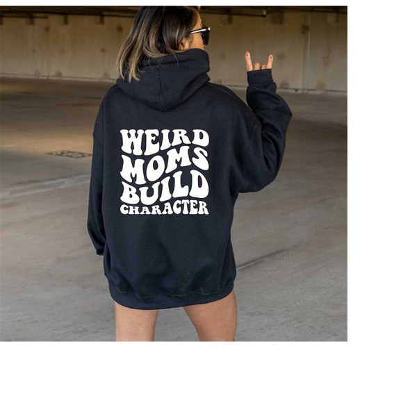 MR-12102023151850-weird-moms-build-character-hoodie-gifts-for-women-mothers-image-1.jpg