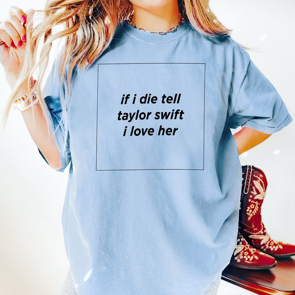 If I Die Tell Taylor Swift I Love Her Shirt Funny Swiftie Tee Eras Tour  Merch for Swifties dripped in Rose  Taylor Swift Fan Gift 