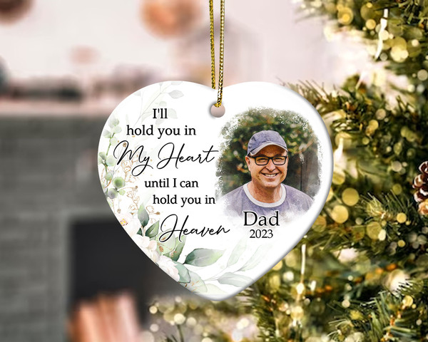 Dad Memorial Christmas Ornament, Memorial Ornament, Custom Photo Ornament, Sympathy Gifts, Loss Of Dad Gifts, I'll Hold You In My Heart - 2.jpg