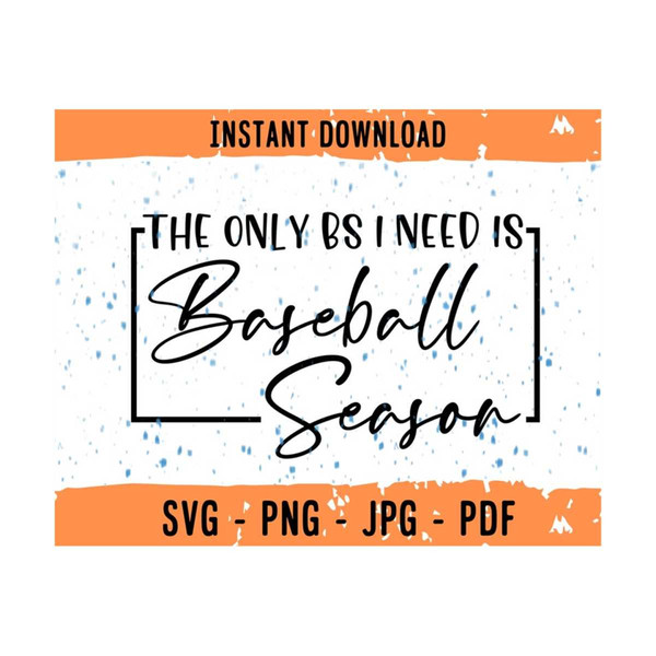 MR-1310202315633-the-only-bs-i-need-is-baseball-season-svg-only-bs-baseball-image-1.jpg