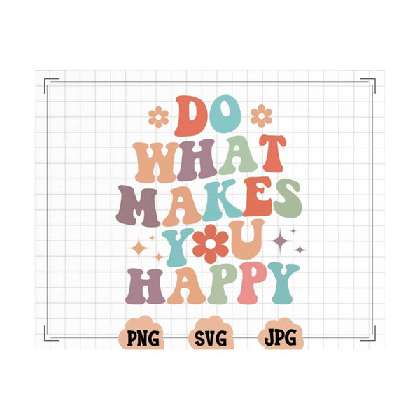 MR-13102023161335-do-what-makes-you-happy-svg-cut-file-happiness-svg-png-image-1.jpg